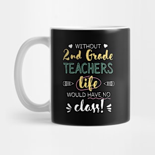 Without 2nd Grade Teachers Gift Idea - Funny Quote - No Class Mug